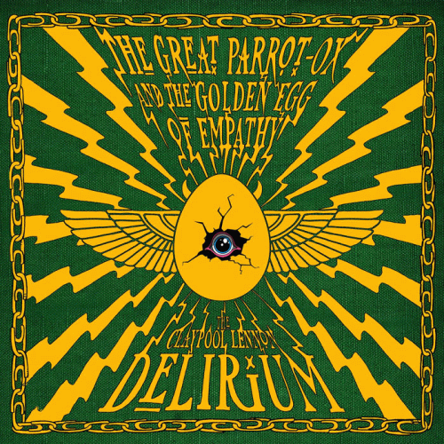 The Claypool Lennon Delirium : The Great Parrot-Ox and the Golden Egg of Empathy